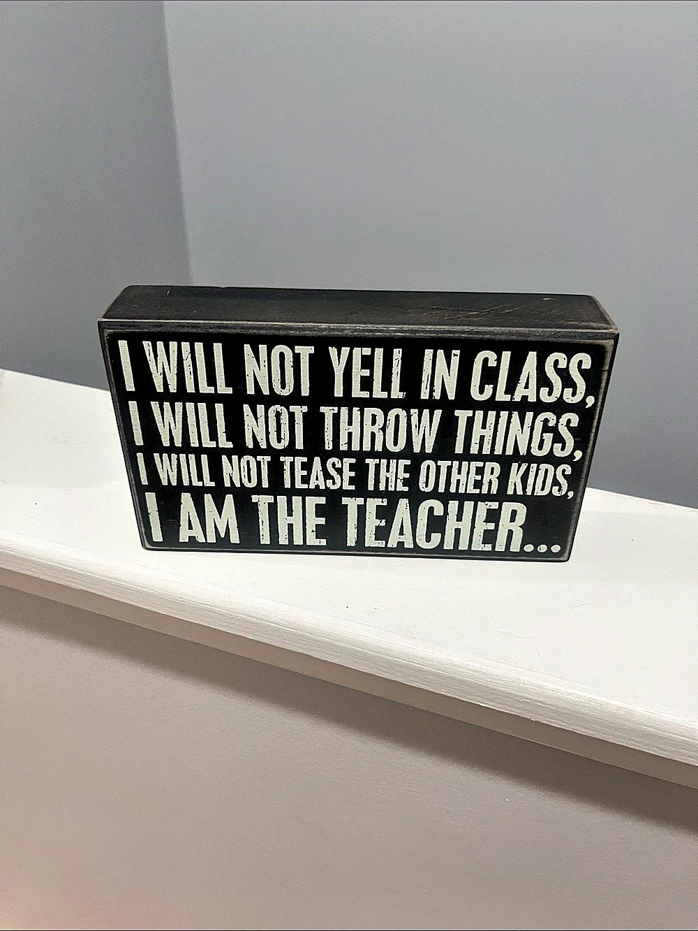 Primitives by Kathy I Will Not Yell in Class A Teacher Takes a Hand Box Signs